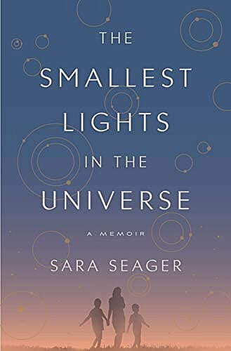 The Smallest Lights in the Universe By Sara Seager